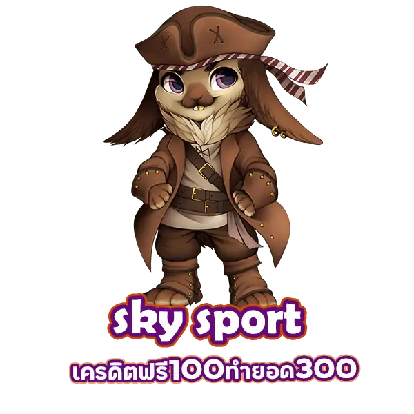 ค่าย sky sport สล็อต ทาง เข้า เครดิต ฟรี 100 ทํา ยอด 300 